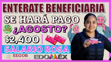 💲🙀¡¿HABRÁ PAGO EN AGOSTO AL SALARIO ROSA?!💲🙀 ESTO DEBES DE SABER BENEFICIARIA 📢¡RECIBE $2,400!📢