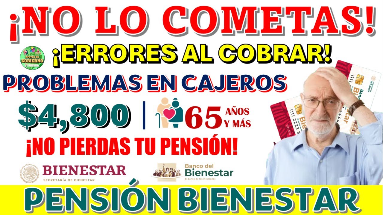 🔊😱¡IMPORTANTE QUE LO SEPAS!😱🔊 ERRORES AL COBRAR EN LOS CAJEROS 🚨¡ENTERATE Y NO PIERDAS TUS $4,800!🚨