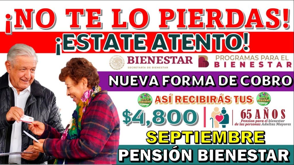 🤯👀¡ESTATE ATENTO PENSIONADO!👀🤯 NUEVA FORMA DE COBRAR TU PENSIÓN BIENESTAR PARA EL MES DE SEPTIEMBRE