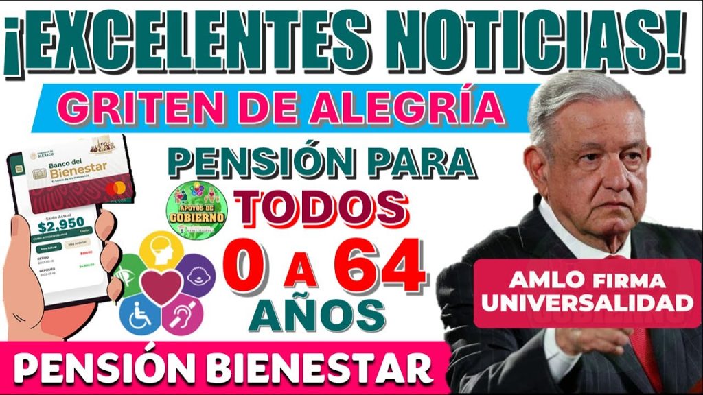 😭💸¡PENSIÓN PARA TODOS!😭💸 CONFIRMACIÓN DE UNIVERSALIDAD EN PENSIÓN DE 0 A 64 AÑOS 🔊¡DEBES SABERLO!🔊