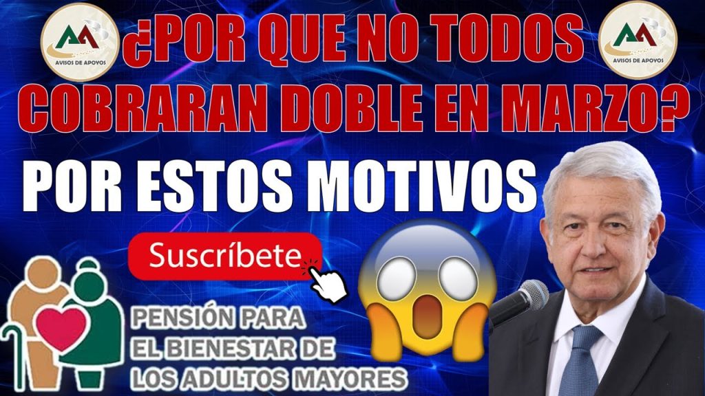 🤔¿POR QUE NO TODOS COBRARÁN DOBLE EN MARZO? PENSIÓN BIENESTAR DE LOS ADULTOS MAYORES🤔