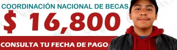 ¡PAGO LISTO! CONSULTA TU FECHA Y RECIBE $ 16,800 PESOS: BECAS BENITO JUÁREZ