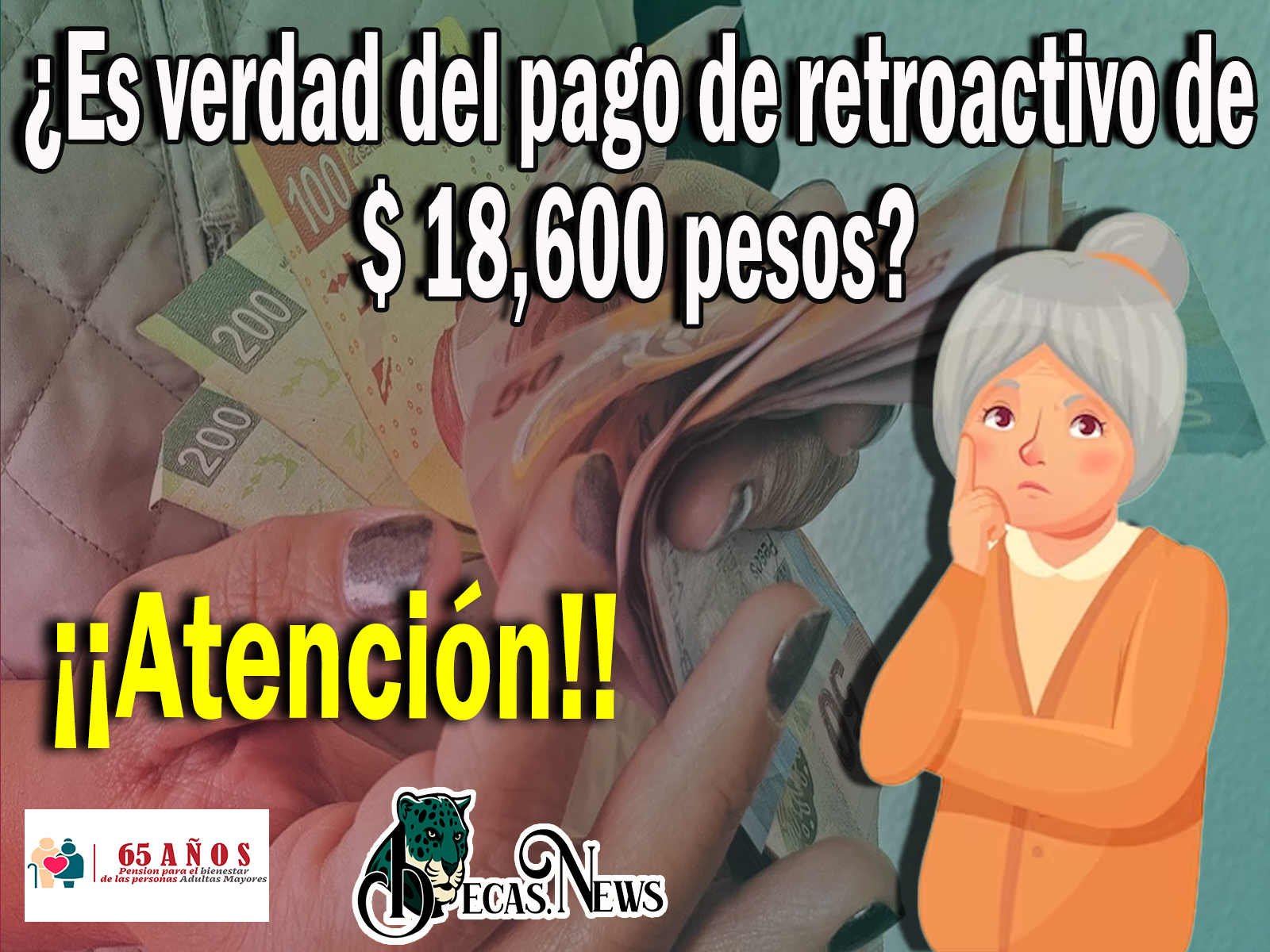 Pensión Bienestar: ¡¡Atención beneficiarios!! ¿Es verdad del pago de retroactivo de $ 18,600 pesos? 