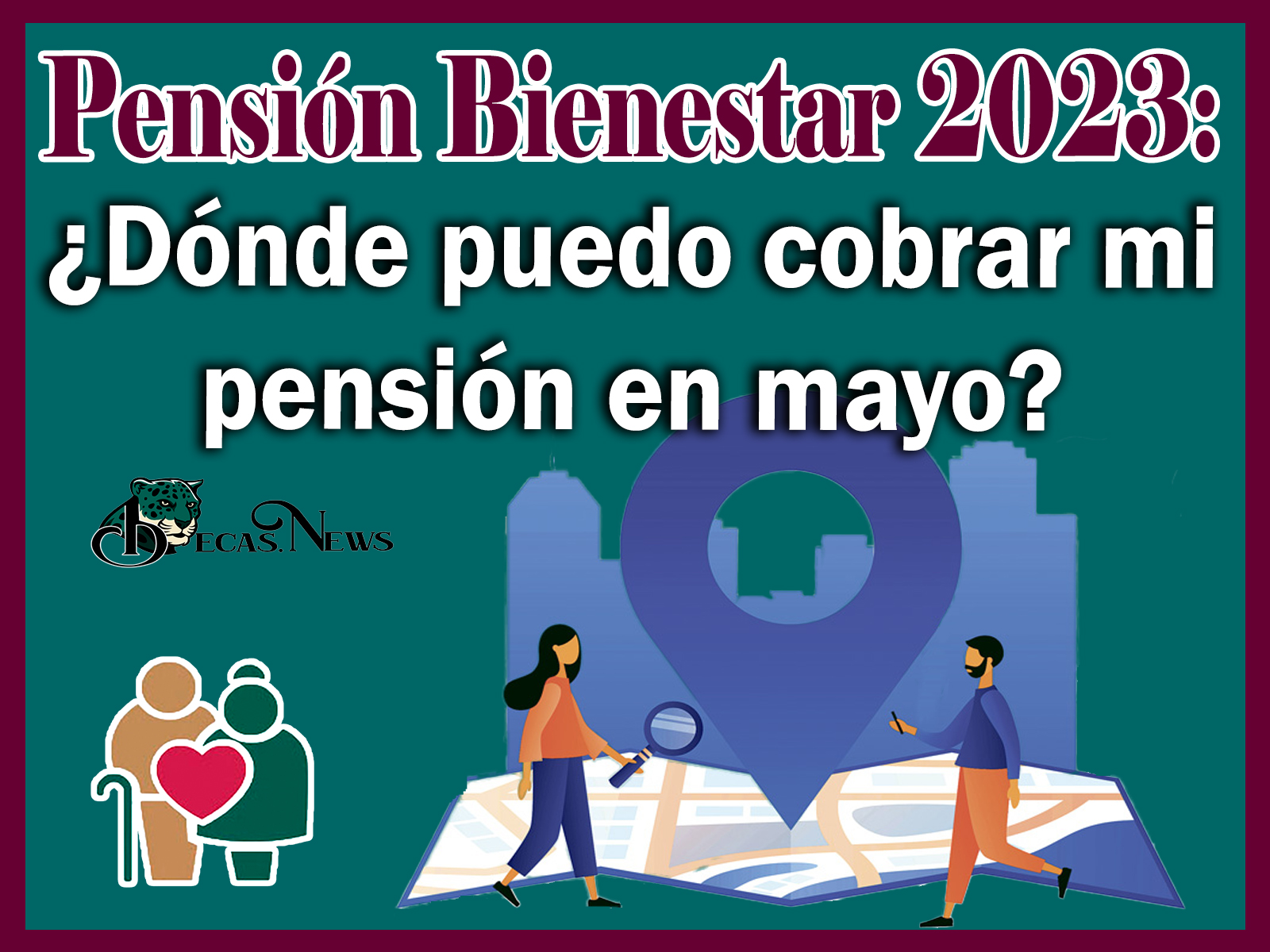 Pensión del Bienestar 2023: ¿Dónde puedo cobrar mi pensión en mayo?