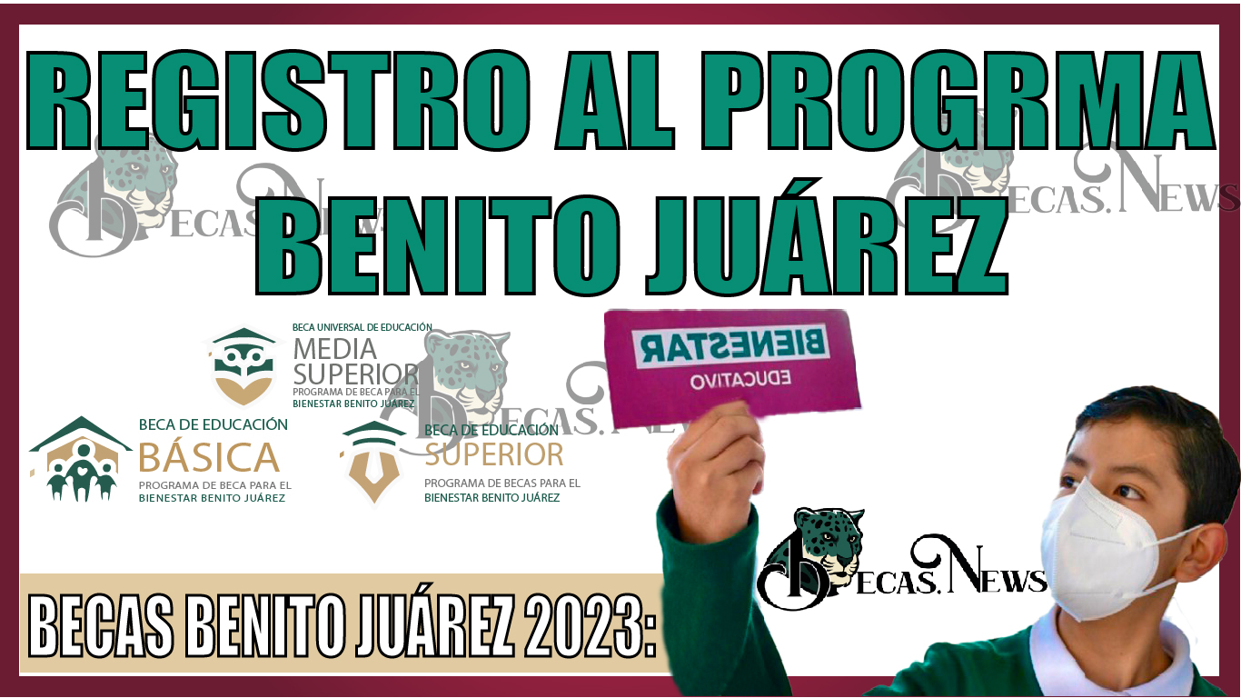 Becas Benito Juárez 2023: Registro al progrma Benito Juárez