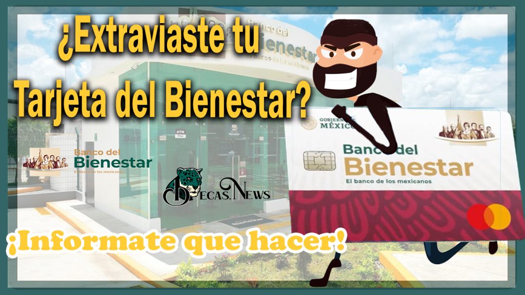 ¿Qué hacer en caso de que hayas perdido la tarjeta del Bienestar?