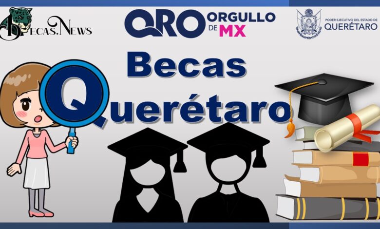 ▷ Becas para Querétaro 2023-2024 | Convocatorias, Requisitos y Registro » 2023 BECAS.NEWS 🥇 Becas para Querétaro 2022-2023