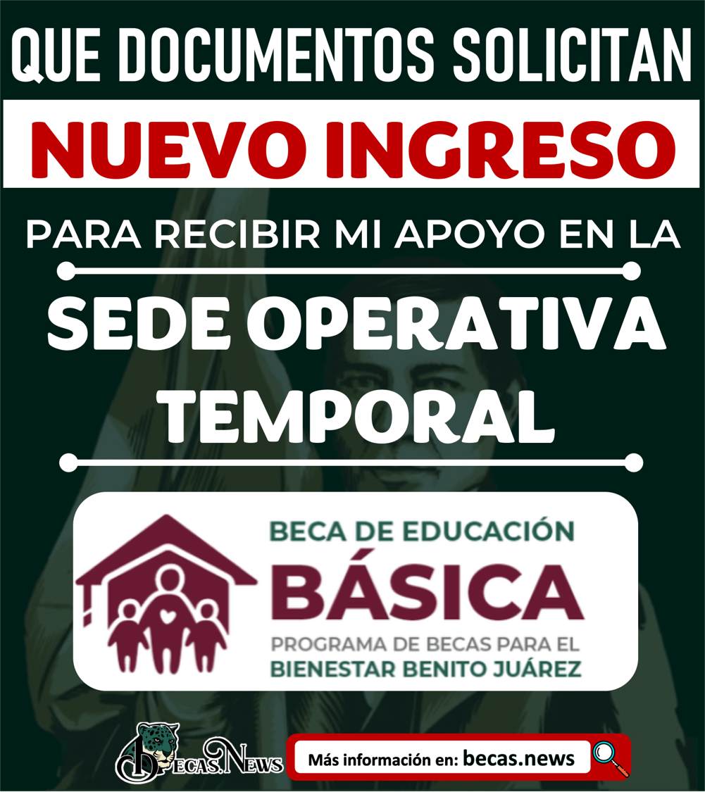 Estos son los documentos que necesitas para recibir tu apoyo de la Beca Benito Juárez Nivel Básico en Sedes Operativas Temporales 