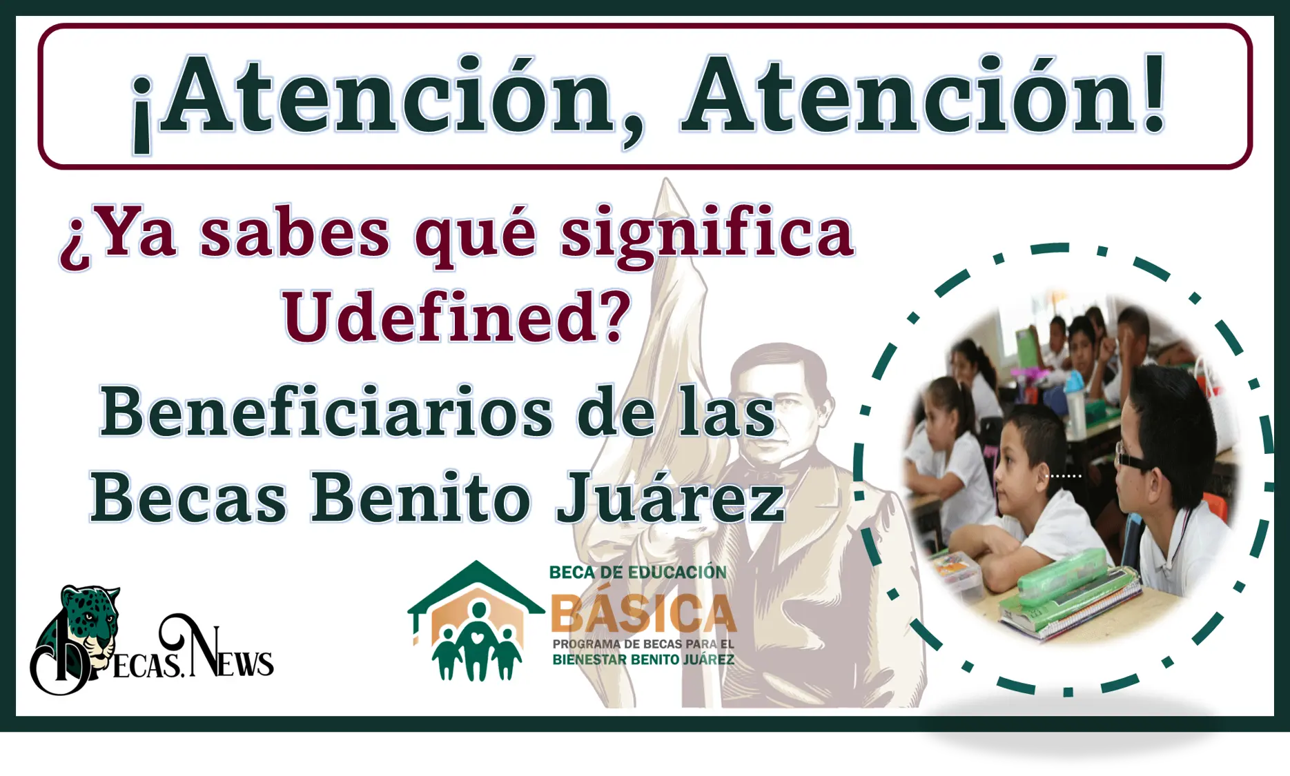 ¡Atención, Atención! | ¿Ya sabes qué significa Udefined?, beneficiarios de las Becas Benito Juárez, esta información es para ustedes