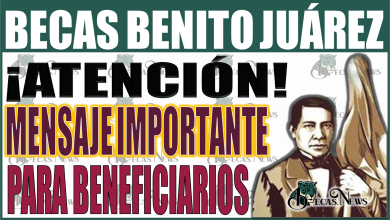 ¡Atención Beneficiarios! Mensaje importante de la Beca Benito Juárez: ¡Lee esto ahora!