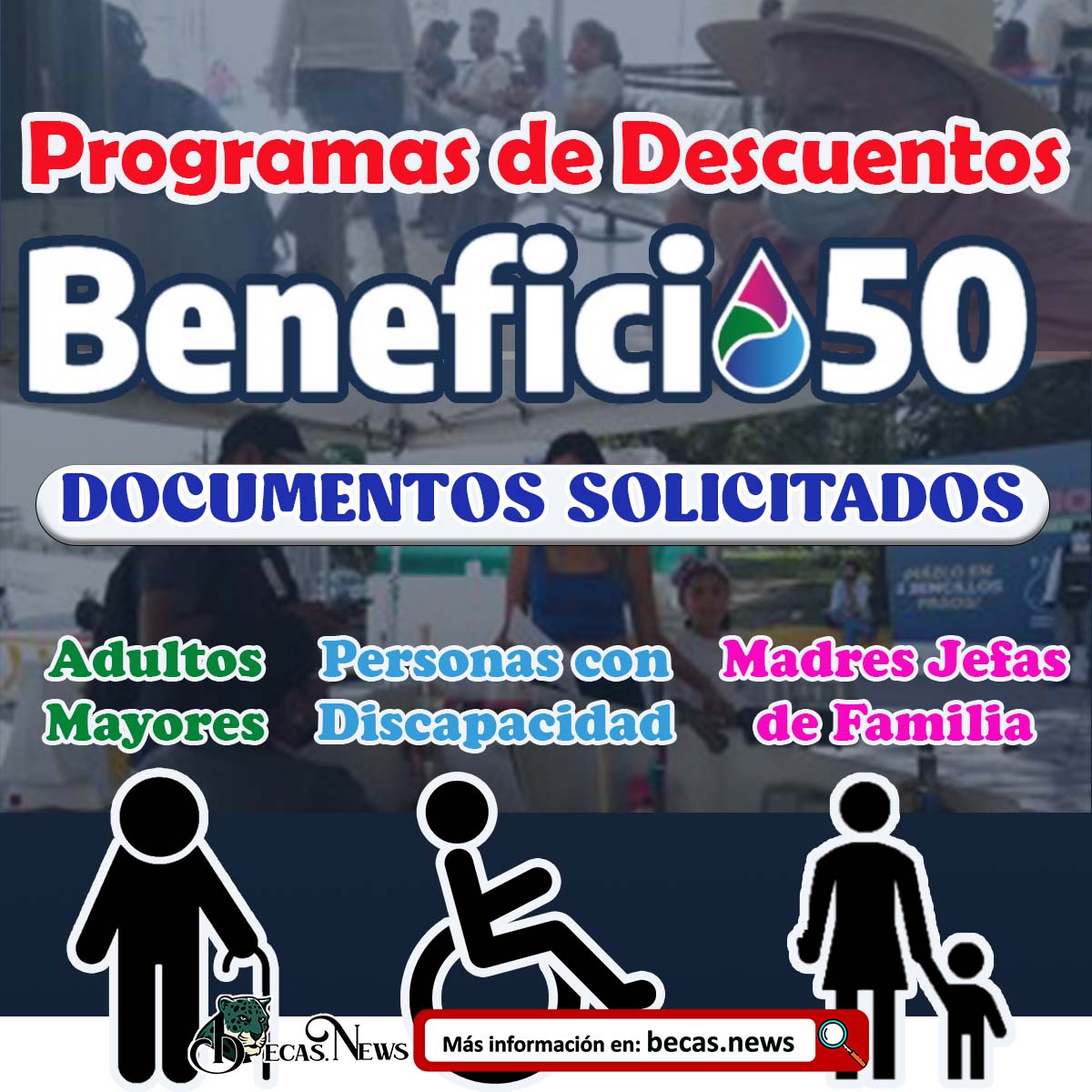 ¡Atención! PROGRAMA DE DECUENTOS; Personas con Discapacidad, Madres Jefas de Familia y Adultos Mayores