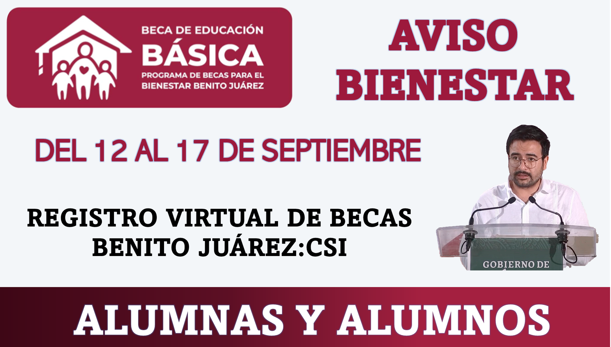 ¡Atención! Para las Alumnas y Alumnos, Aviso Bienestar: Del 12 al 17 de septiembre, en los siguientes estados estará disponible el registro virtual de Becas Benito Juárez: CSI