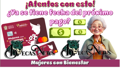 ¡Atentos con esto!…¿Ya se tiene fecha del próximo pago de Mujeres con Bienestar?