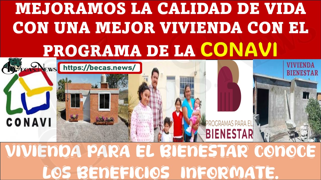 ¡HAS ESCUCHADO DEL PROGRAMA VIVIENDA PARA EL BIENESTAR PARA TI Y TU FAMILIA! AQUÍ TE INFORMAMOS.