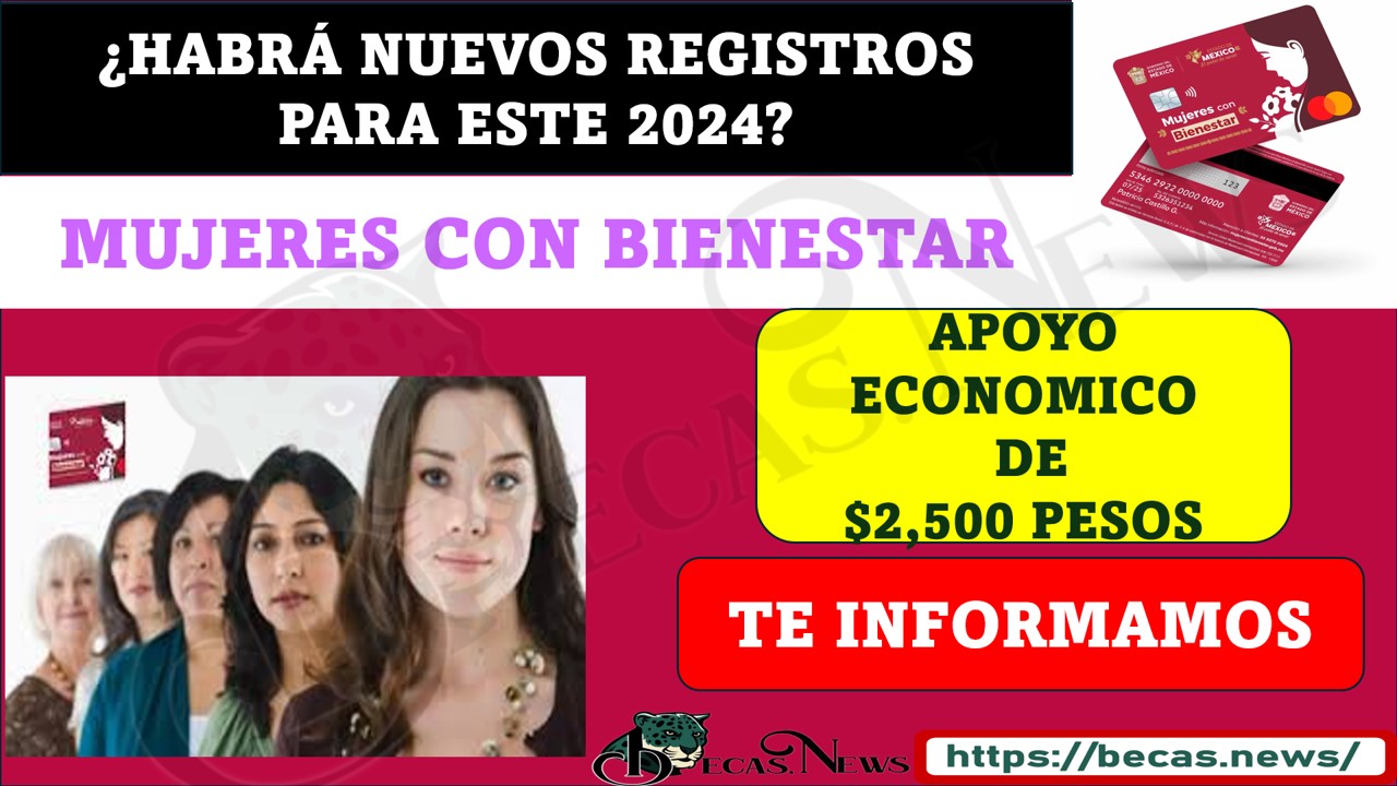 ¡MUJERES CON BIENESTAR NUEVOS REGISTROS PON ATENCIÓN!