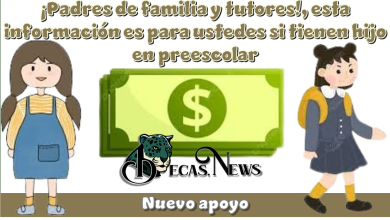 ¡Padres de familia y tutores!, esta información es para ustedes si tienen a su hijo de en preescolar | Nuevo apoyo 