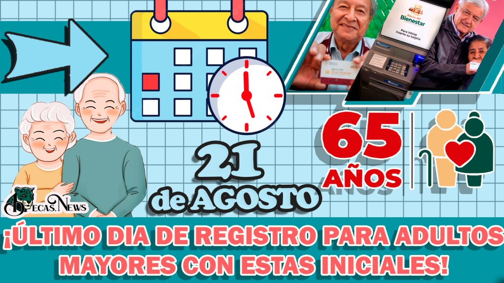 ¡NO TE QUEDES SIN PENSIÓN! ÚLTIMO DIA DE REGISTRO PARA LOS ADULTOS CON ESTAS INICIALES