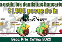 ¡Ya están los depósitos listos!…$1,900 pesos de la Beca Rita Cetina 2025