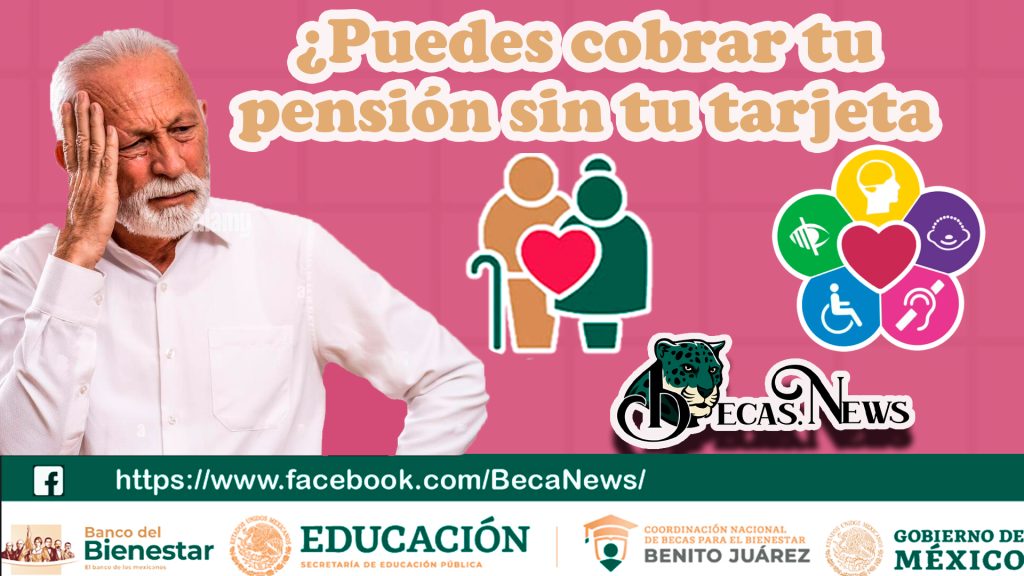 ¿Puedes cobrar tu pensión sin tu tarjeta bienestar?