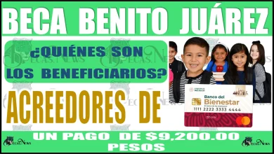 📢👨‍🎓👩‍🎓🤑💸 BECA BENITO JUÁREZ | ¿Quiénes son los beneficiarios que serán acreedores de un pago de $9,200.00 pesos? 📢👨‍🎓👩‍🎓🤑💸