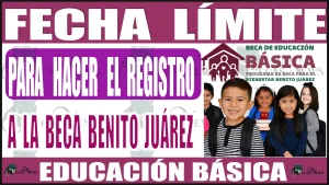 📢👩‍🎓👨‍🎓📆🟢💥  ¡ATENCIÓN!, CONOZCAN LA FECHA LÍMITE PARA HACER EL REGISTRO A LA BECA BENITO JUÁREZ EN EDUCACIÓN BÁSICA 📢👩‍🎓👨‍🎓📆🟢💥