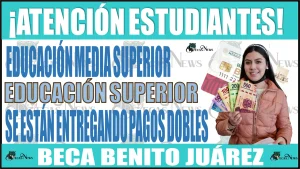 📢👩‍🎓👨‍🎓🤑💸 ¡ATENCIÓN ESTUDIANTES!, EDUCACIÓN MEDIA SUPERIOR Y SUPERIOR | YA SE ESTÁN ENTREGANDO LOS PAGOS DOBLES, CONSULTA TU PAGO 📢👩‍🎓👨‍🎓🤑💸