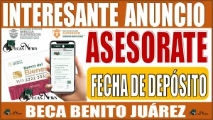 📢💸👩‍🎓👨‍🎓💳 Interesante anuncio, ahora ya pueden asesorarse de su fecha de su depósito de la Beca Benito Juárez 📢💸👩‍🎓👨‍🎓💳
