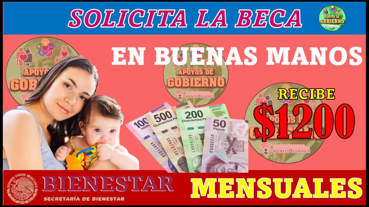 😃😱 Solicita la Beca “En buenas manos” y recibe un apoyo economico de $1,200 mensualmente😃😱