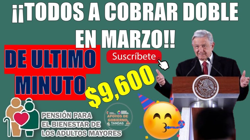 😱¡¡DE ULTIMO MINUTO, TODOS COBRAN DOBLE EN MARZO, PENSIÓN BIENESTAR ADULTOS MAYORES!!😱