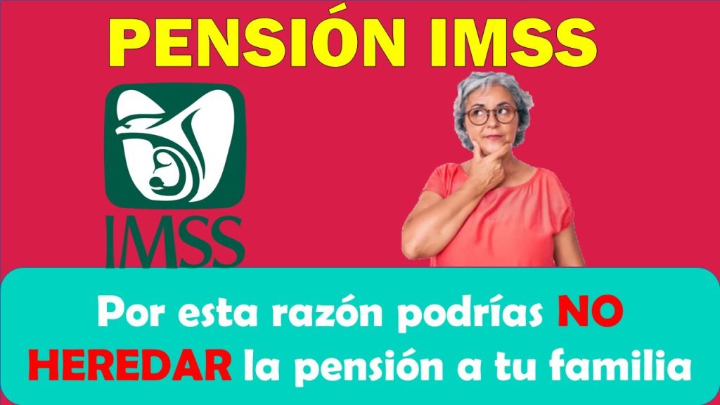 😱🤯¡¡Por esta razón podrías NO HEREDAR LA PENSIÓN DE TU FAMILIA!!😱🤯 🔴Pensión IMSS 2023🔴